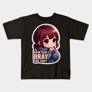 How Can I Pray For You Little Girl Kids T-Shirt